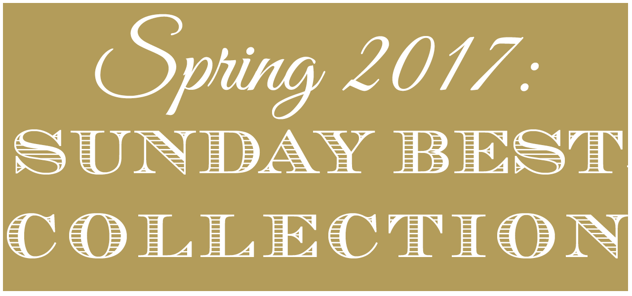 Spring 2017: Sunday Best Collection – The Well To Do Review